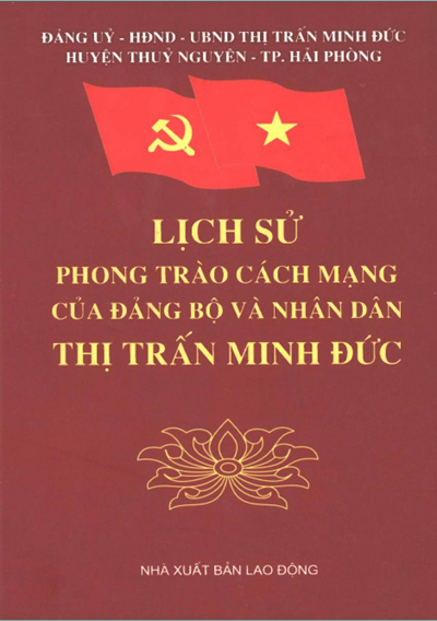 LỊCH SỬ PHONG TRÀO CÁCH MẠNG CỦA ĐẢNG BỘ VÀ NHÂN DÂN THỊ TRẤN MINH ĐỨC (NĂM 2010) (BẢN GỐC)